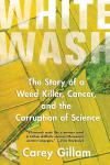 2017-11-01  Book: “Whitewash: The Story of a Weed Killer, Cancer, and the Corruption of Science”  by Carey Gillam   (glyphosate, roundup, Monsanto)